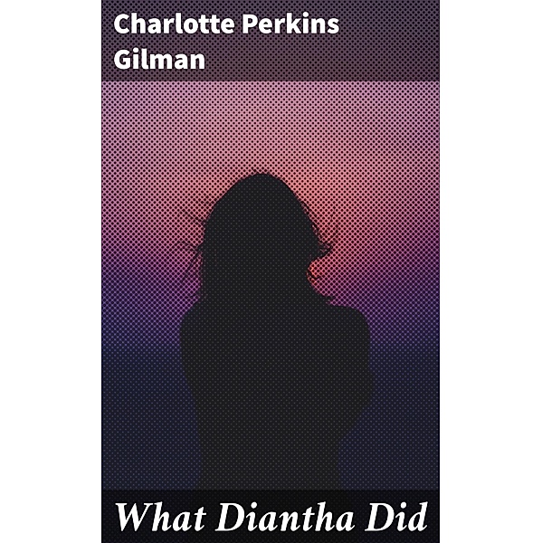 What Diantha Did, Charlotte Perkins Gilman