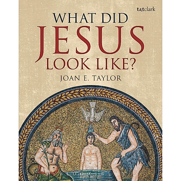 What Did Jesus Look Like?, Joan E. Taylor