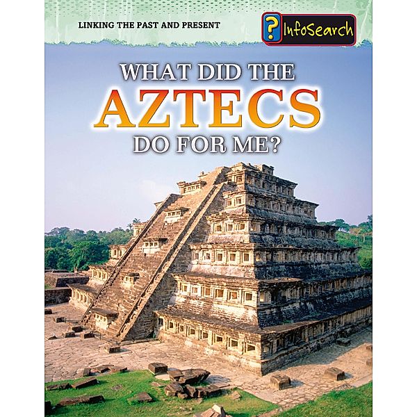 What Did the Aztecs Do For Me?, Elizabeth Raum