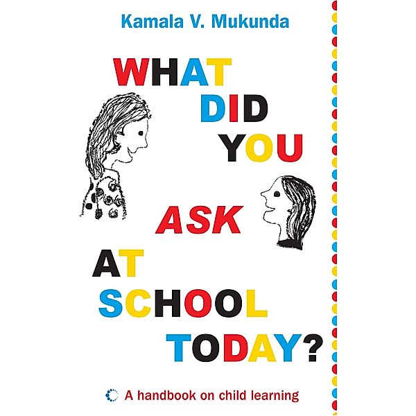 What Did You Ask At School Today, Kamala V. Mukunda