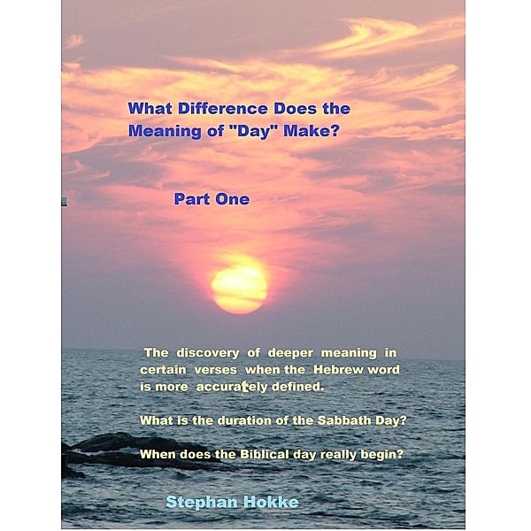 What Difference Does the Definition of 'Day' Make? (What Difference Does the Definition of xxxxx Make, #1) / What Difference Does the Definition of xxxxx Make, Stephan Hokke