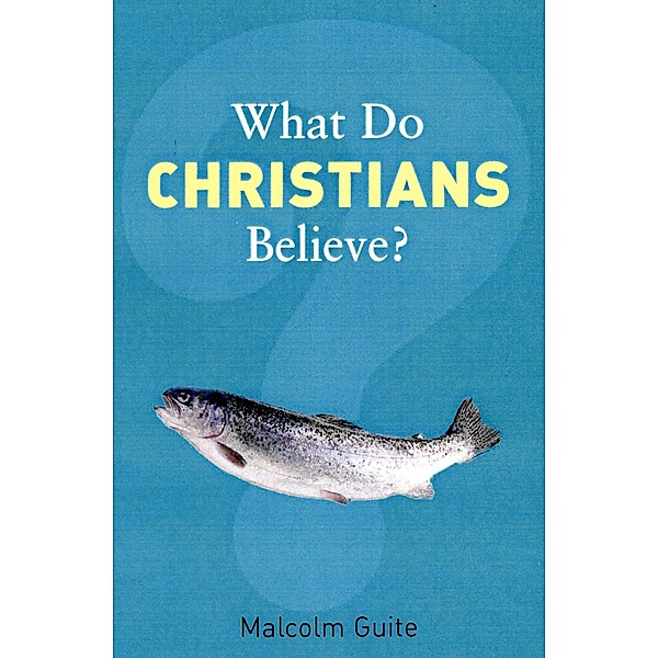What Do Christians Believe?, Malcolm Guite