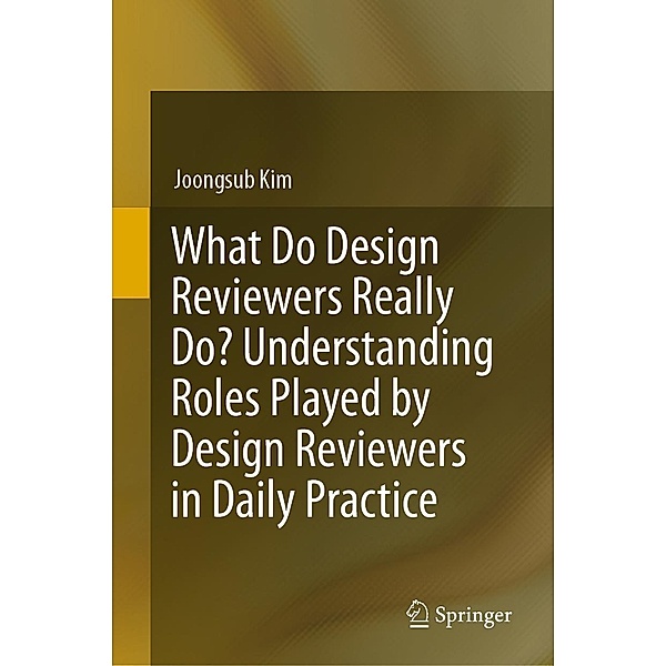 What Do Design Reviewers Really Do? Understanding Roles Played by Design Reviewers in Daily Practice, Joongsub Kim