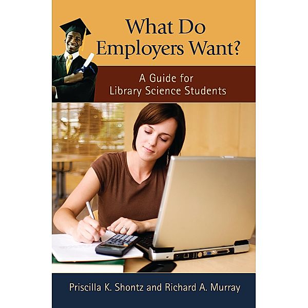 What Do Employers Want?, Priscilla K. Shontz, Richard A. Murray