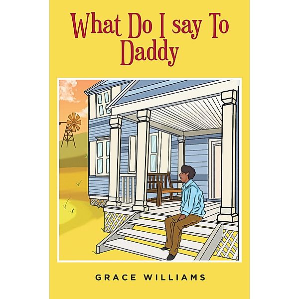 What Do I Say To Daddy, Grace Williams