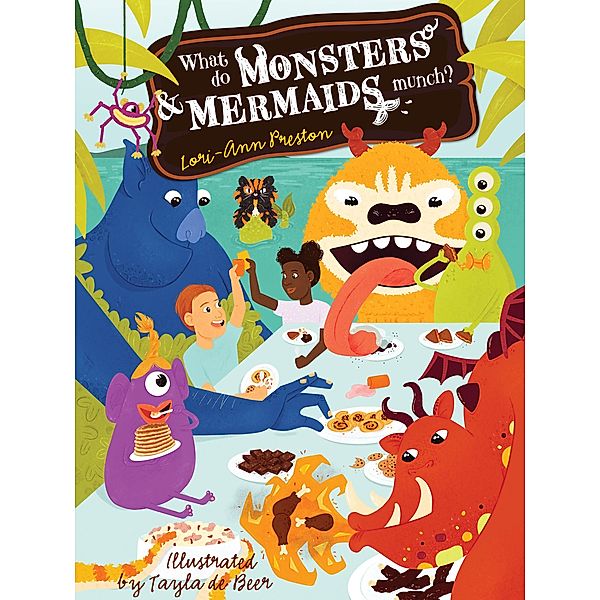 What do Monsters and Mermaids Munch?, Lori-Ann Preston
