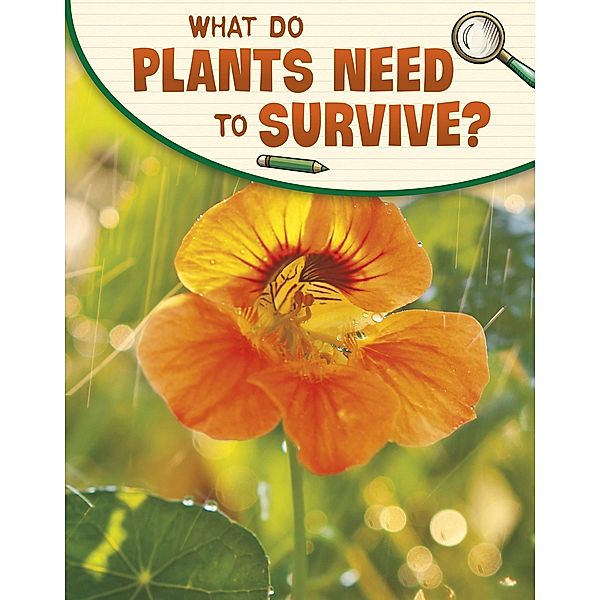 What Do Plants Need to Survive?, Emily Raij