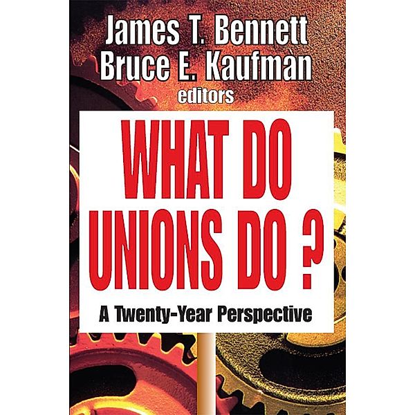 What Do Unions Do?, James T. Bennett, Bruce E. Kaufman