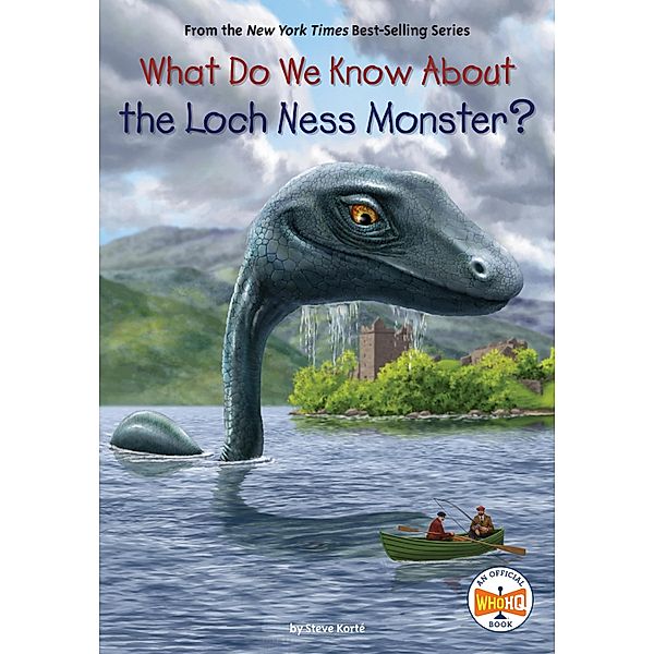 What Do We Know About the Loch Ness Monster? / What Do We Know About?, Steve Korté, Who HQ