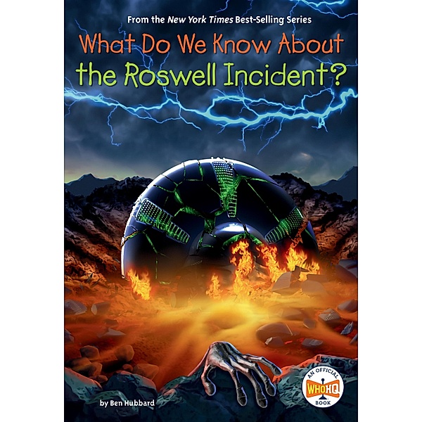 What Do We Know About the Roswell Incident? / What Do We Know About?, Ben Hubbard, Who HQ