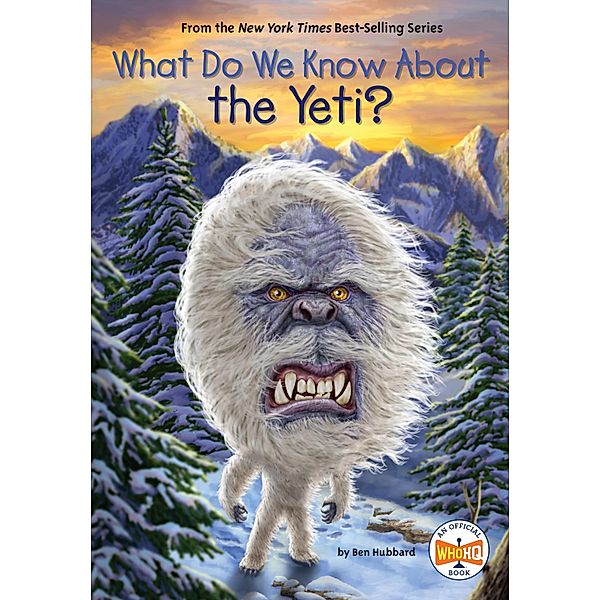 What Do We Know About the Yeti? / What Do We Know About?, Ben Hubbard, Who HQ