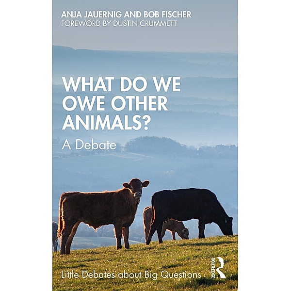 What Do We Owe Other Animals?, Bob Fischer, Anja Jauernig