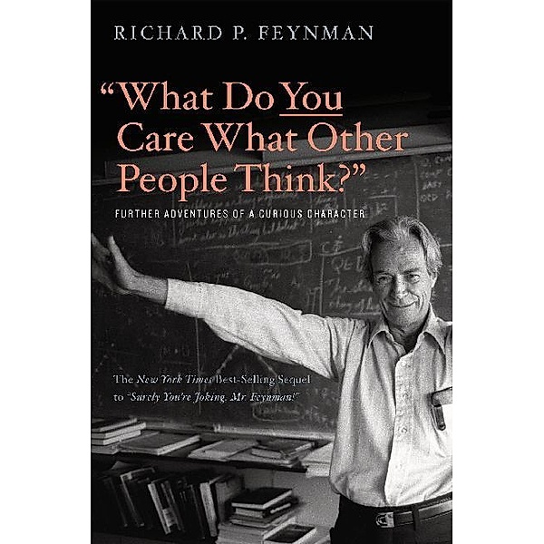 What Do You Care What Other People Think?, Richard P. Feynman