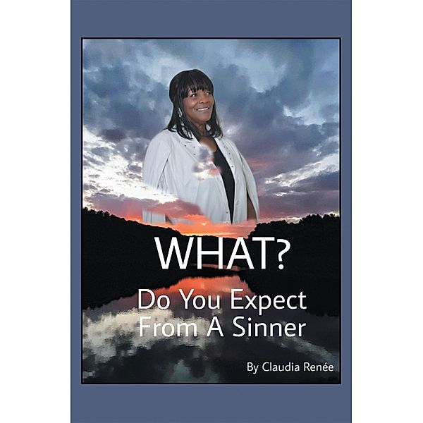 What? Do You Expect from a Sinner, Claudia Renée