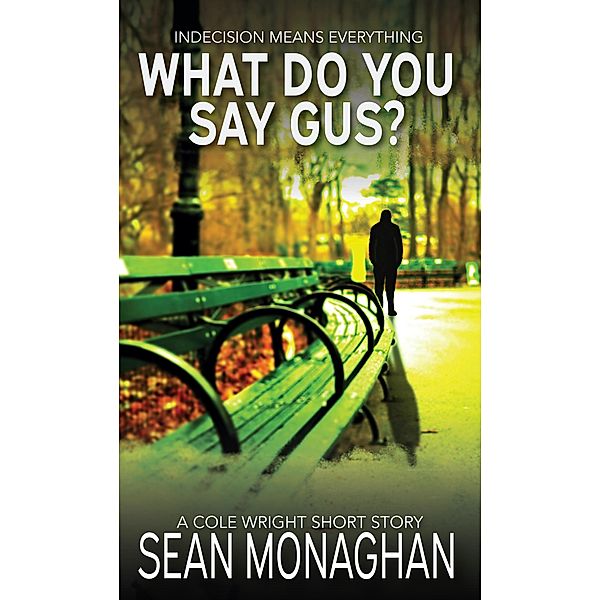 What Do You Say Gus? (Cole Wright, #108) / Cole Wright, Sean Monaghan