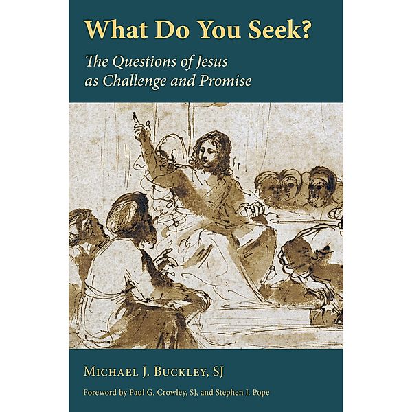 What Do You Seek?, Michael J. Buckley