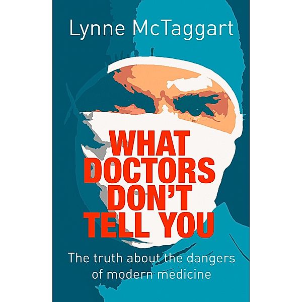 What Doctors Don't Tell You, Lynne McTaggart