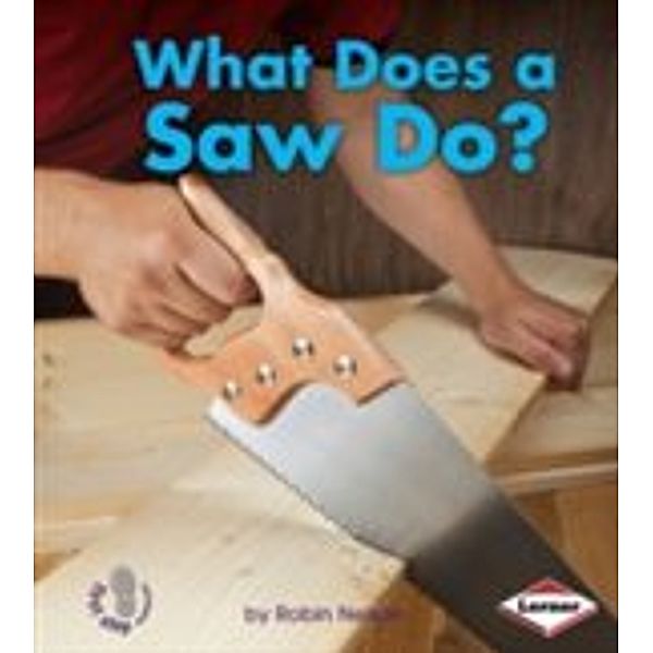 What Does a Saw Do?, Robin Nelson