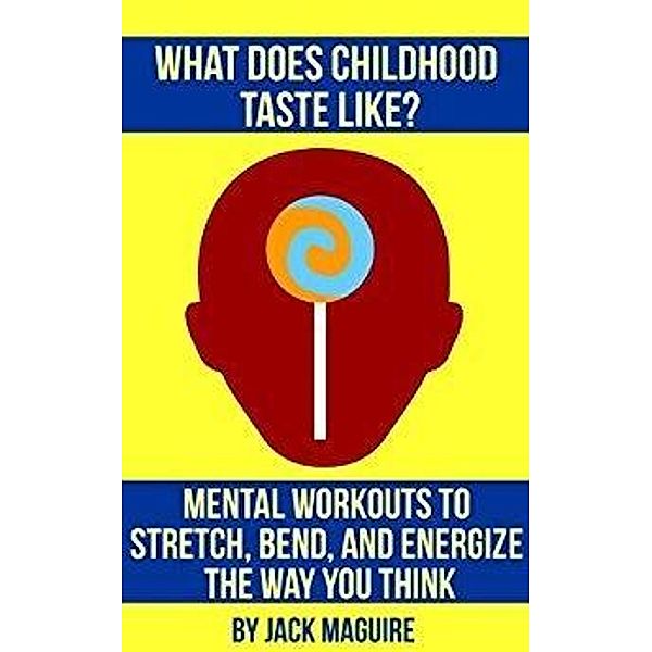 What Does Childhood Taste Like?, Jack Maguire