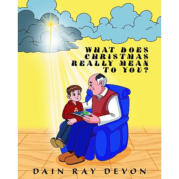 What Does Christmas Really Mean to You?, Dain Ray Devon