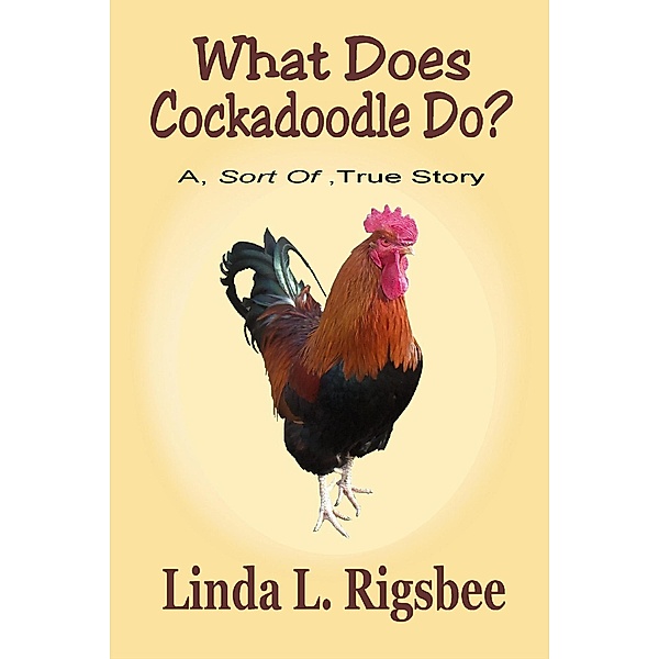 What Does Cockadoodle Do?, Linda L. Rigsbee