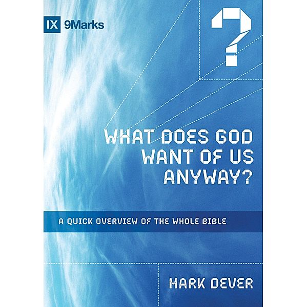 What Does God Want of Us Anyway?, Mark Dever