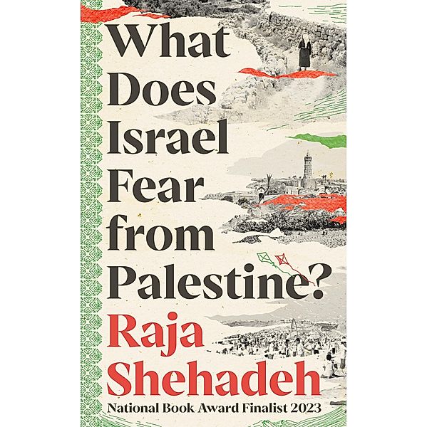 What Does Israel Fear from Palestine?, Raja Shehadeh