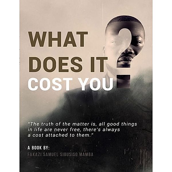 What Does It Cost You?, Fakazi Mamba