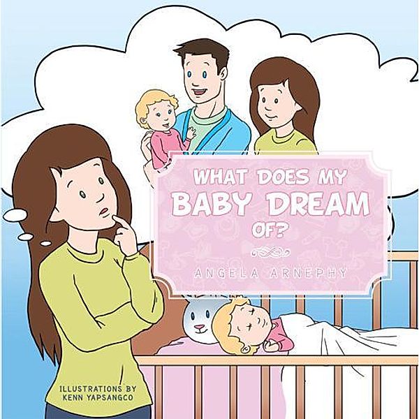 What Does My Baby Dream Of?, Angela Arnephy