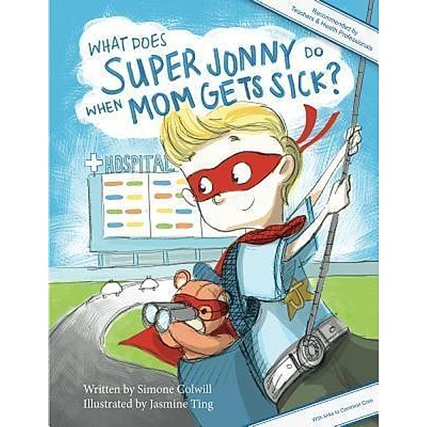 What Does Super Jonny Do When Mom Gets Sick? 2nd US Edition, Simone Colwill