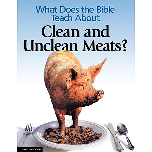 What Does the Bible Teach About Clean and Unclean Meats?, United Church of God