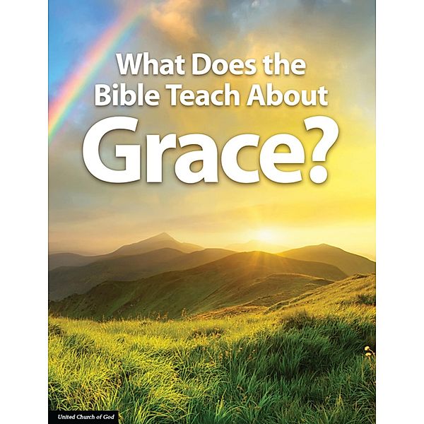 What Does the Bible Teach About Grace?, United Church of God