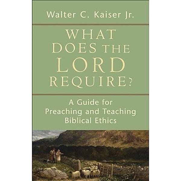 What Does the Lord Require?, Walter C. Kaiser Jr.