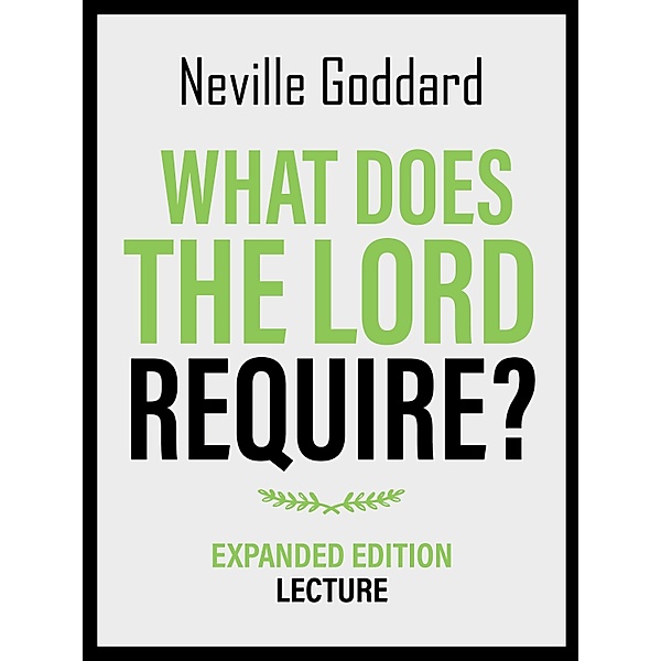 What Does The Lord Require? - Expanded Edition Lecture, Neville Goddard
