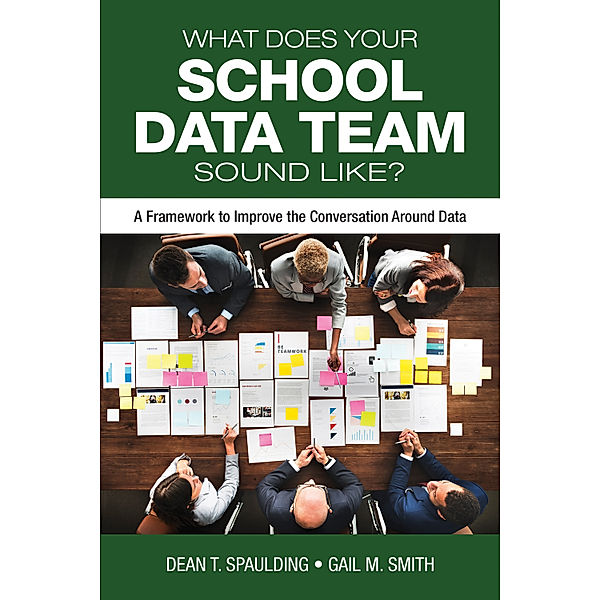 What Does Your School Data Team Sound Like?, Dean T. Spaulding, Gail M. Smith