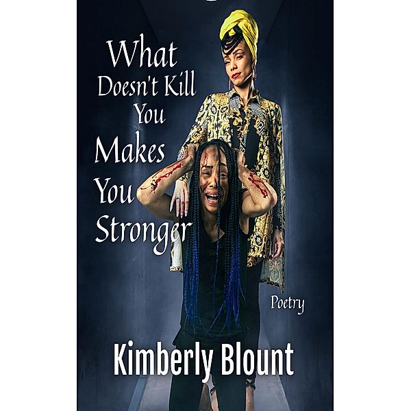 What Doesn't Kill You Makes You Stronger, Kimberly Blount