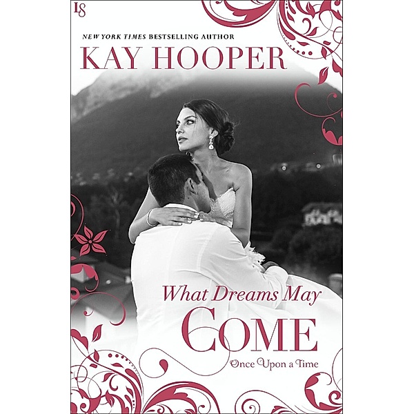 What Dreams May Come / Once Upon a Time Series Bd.3, Kay Hooper