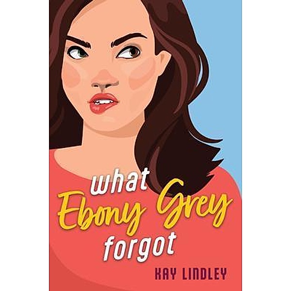WHAT EBONY GREY FORGOT, Kay Lindley