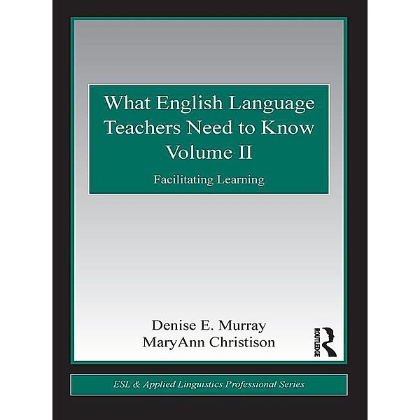 What English Language Teachers Need to Know Volume II, MaryAnn Christison, Denise E. Murray