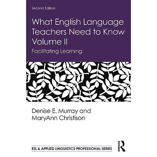 What English Language Teachers Need to Know Volume II, Denise E. Murray, MaryAnn Christison