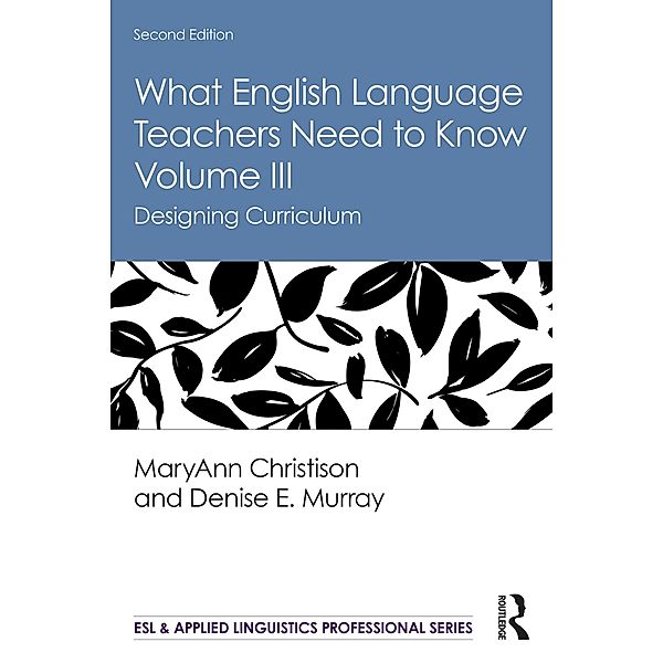 What English Language Teachers Need to Know Volume III, MaryAnn Christison, Denise E. Murray