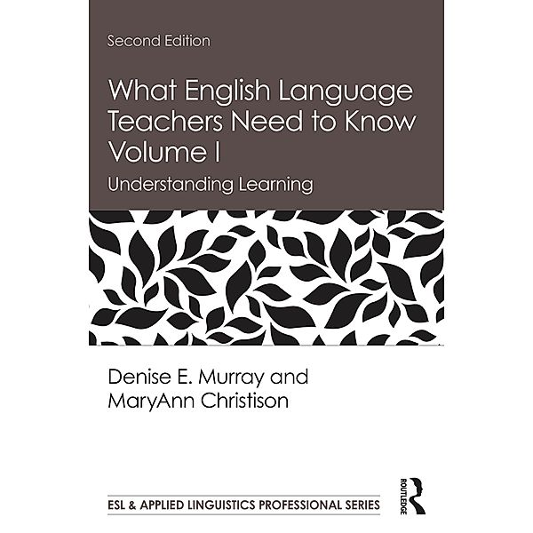 What English Language Teachers Need to Know Volume I, Denise E. Murray, MaryAnn Christison