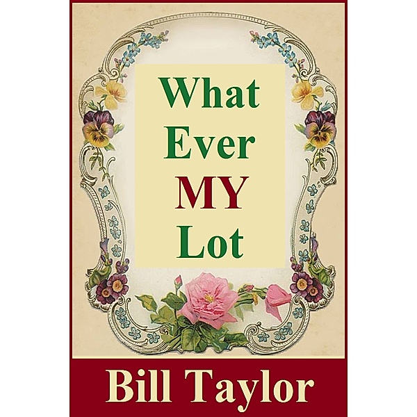 What Ever My Lot, Bill Taylor