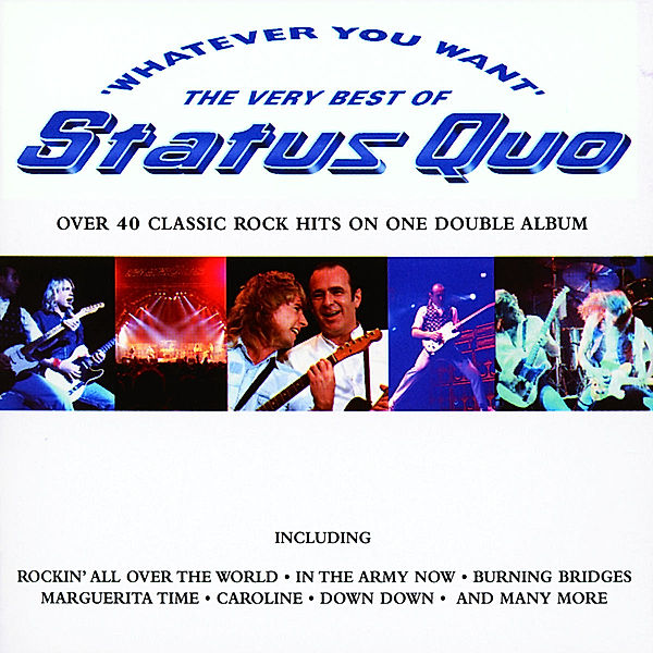 WHAT EVER YOU WANT-THE VERY BEST OF, Status Quo