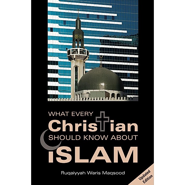 What Every Christian Should Know About Islam, Ruqaiyyah Waris Maqsood