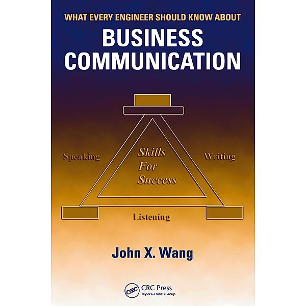 What Every Engineer Should Know About Business Communication, John X. Wang