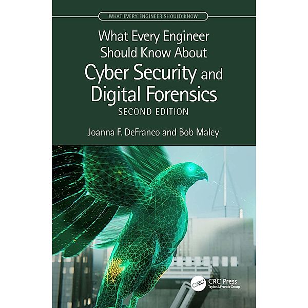 What Every Engineer Should Know About Cyber Security and Digital Forensics, Joanna F. Defranco, Bob Maley