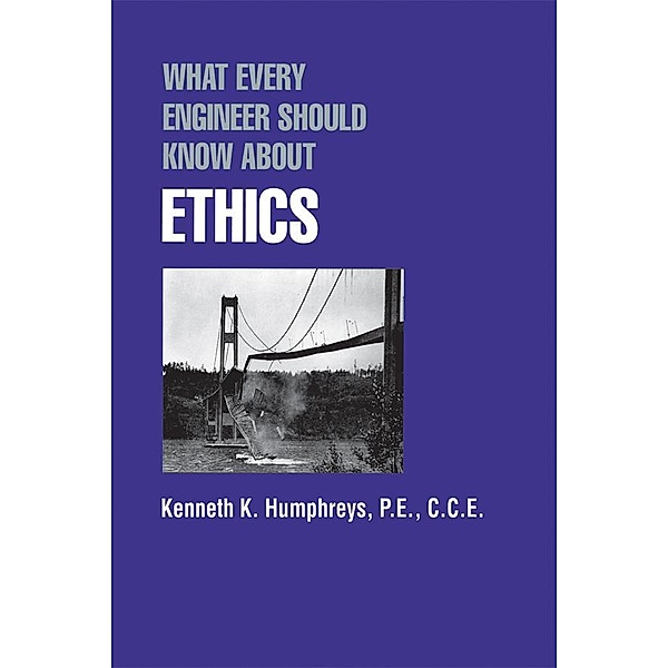 What Every Engineer Should Know about Ethics, Kenneth K. Humphreys