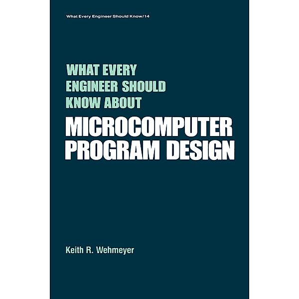 What Every Engineer Should Know about Microcomputer Software, Keith A. Wehmeyer