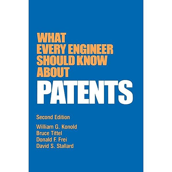 What Every Engineer Should Know about Patents, William G. Konold